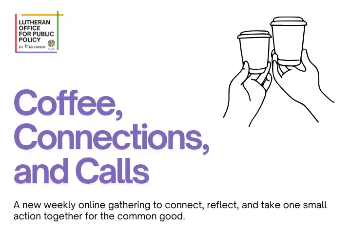 A graphic featuring an image of two hands holding coffee cups. Text says, "Coffee, Connections, and Calls: A new weekly online gathering to connect, reflect, and take one small action together for the common good."